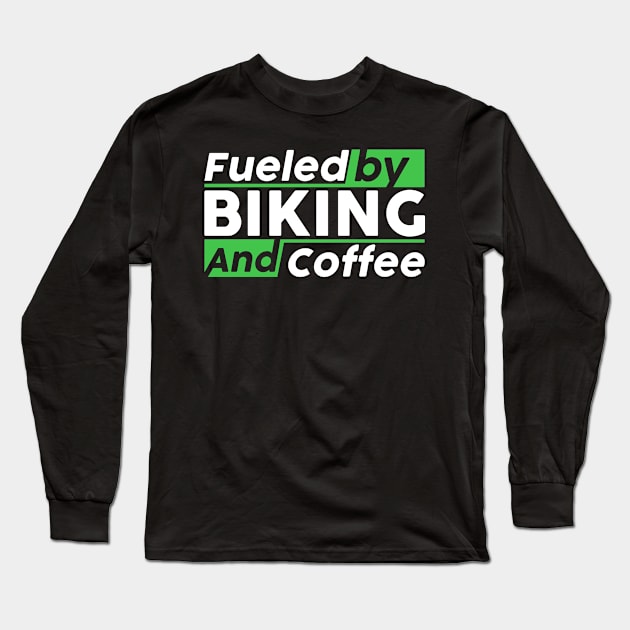 Fueled by biking and coffee Long Sleeve T-Shirt by NeedsFulfilled